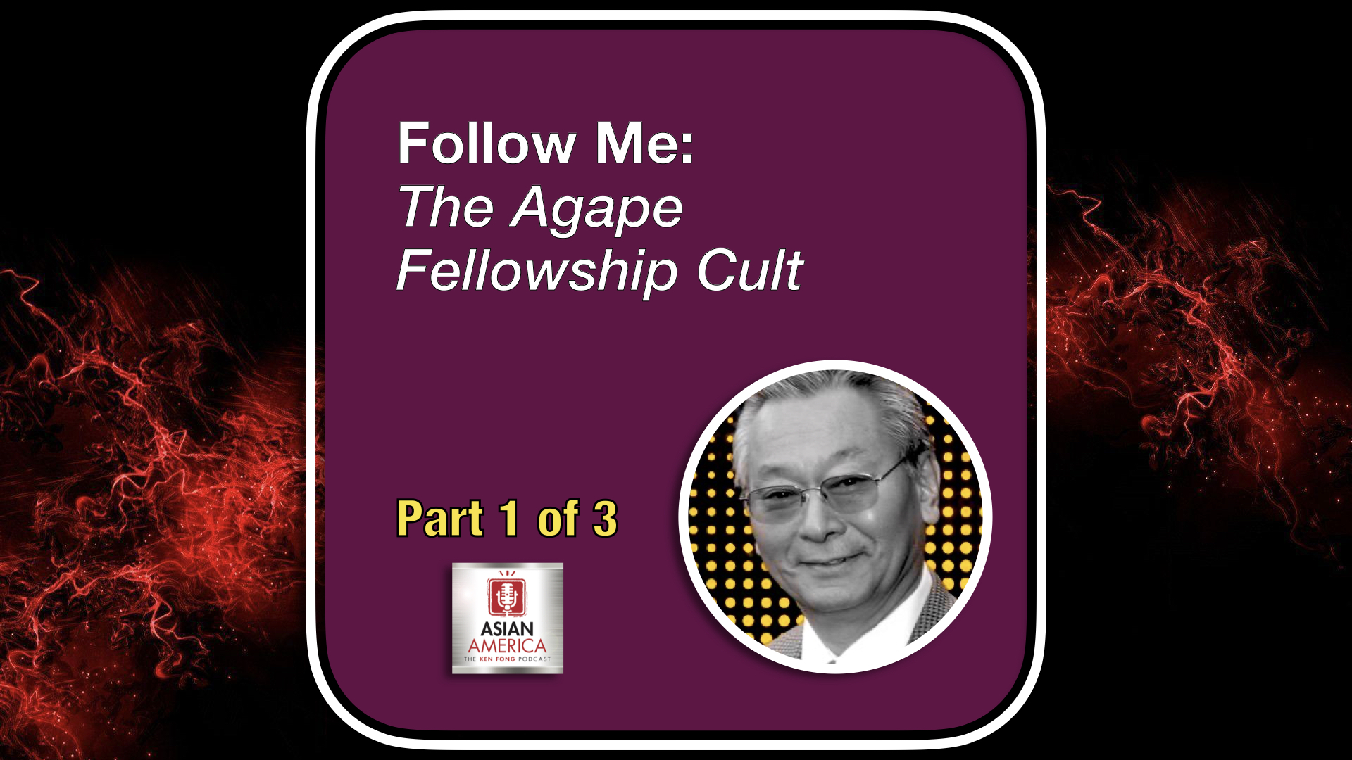 Ep 191: Follow Me: The Agape Fellowship Cult – Part 1