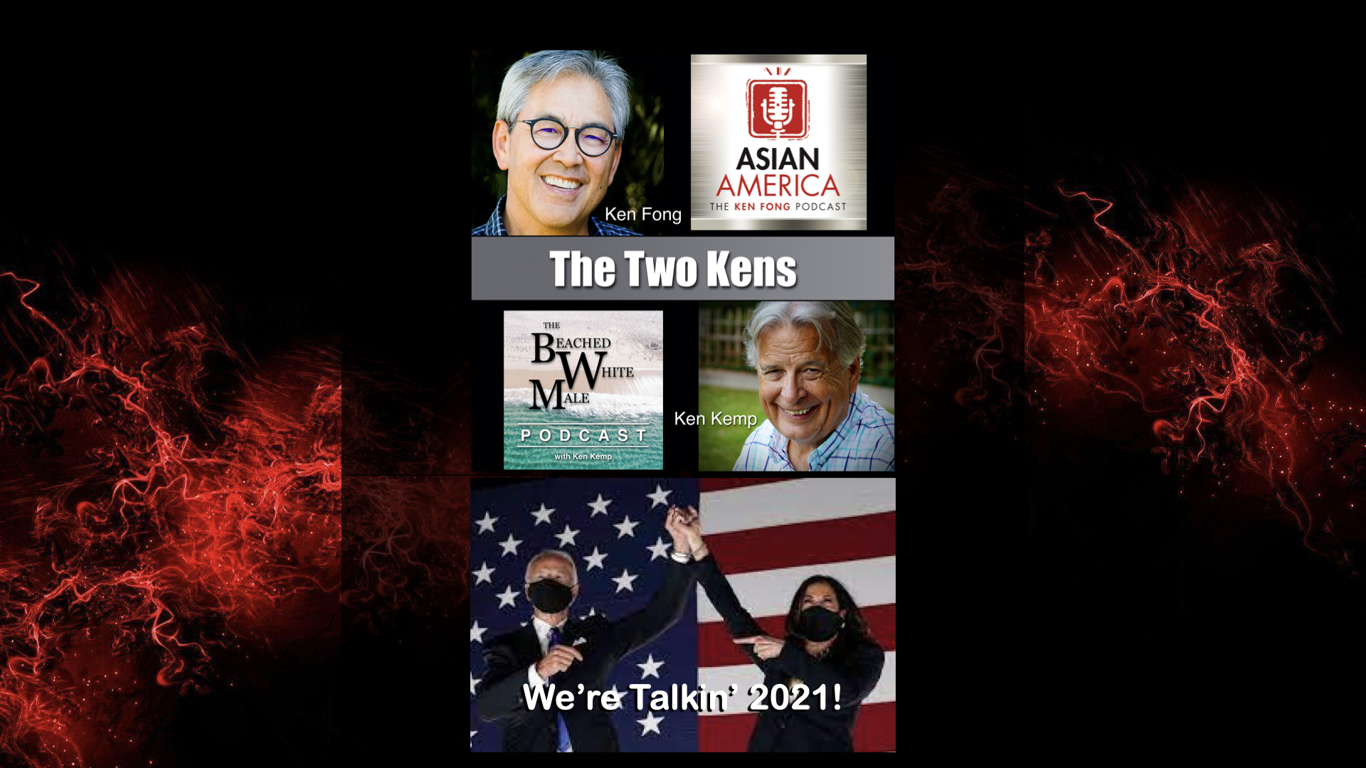 Ep 269: The Two Ken’s: The Exhilaration of Waking Up to the End of Trump’s Administration and the Beginning of Biden’s