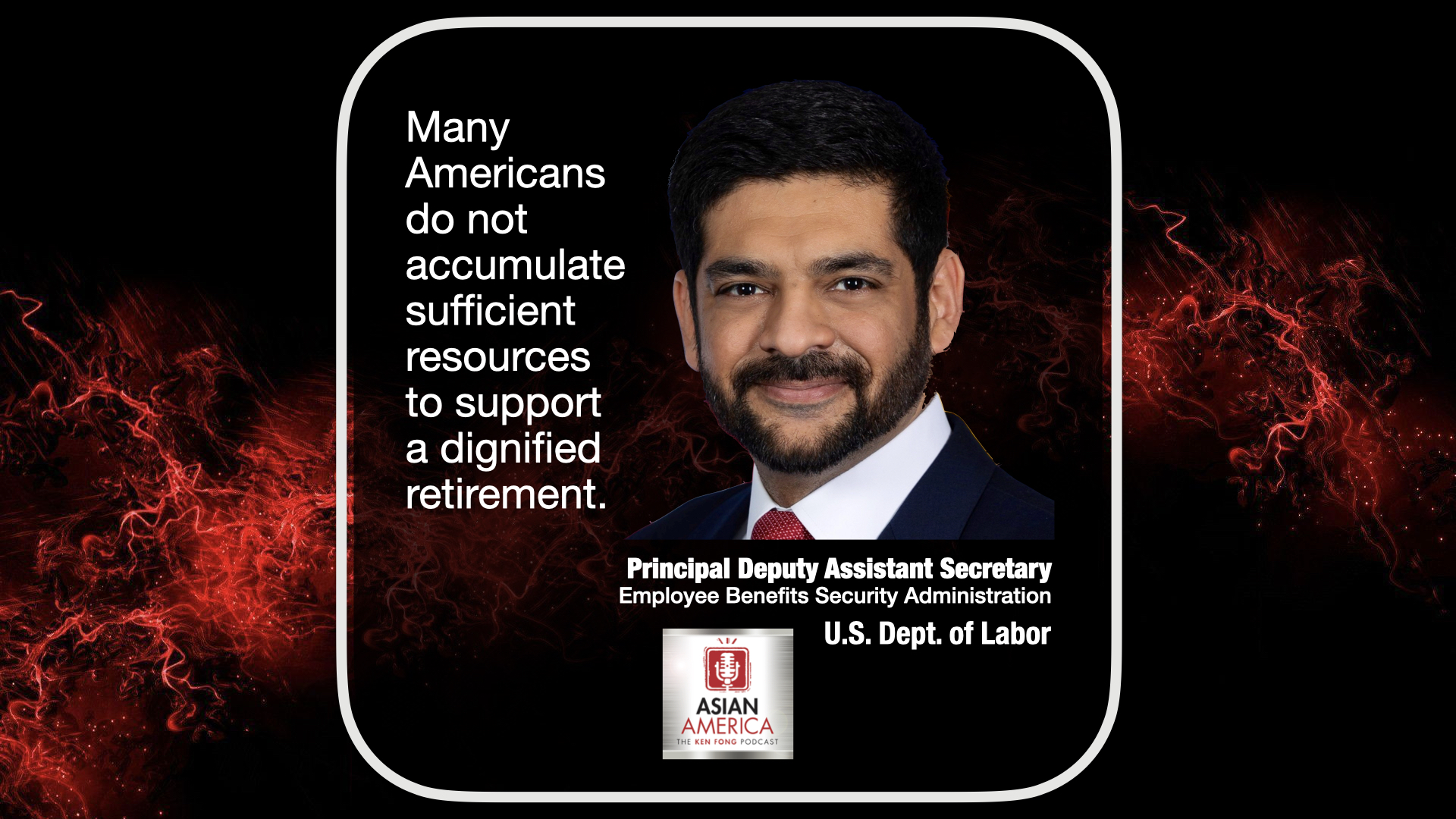 EP 463: Ali Khawar On How EBSA Is Working To Help More Americans To Save For Retirement