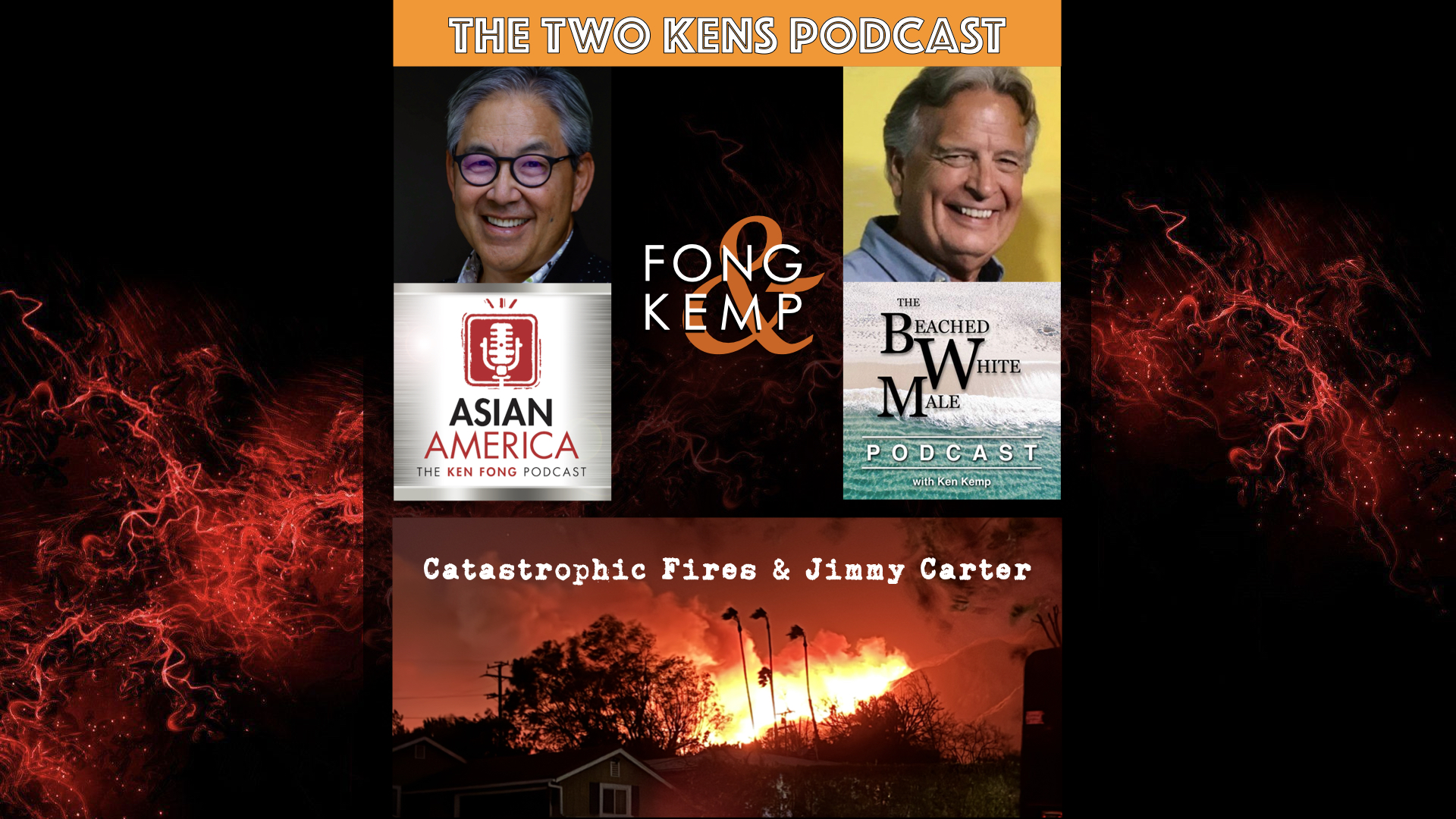 EP 516: The Two Kens On The Catastrophic SoCal Fires & The Legacy Of Pres. Jimmy Carter