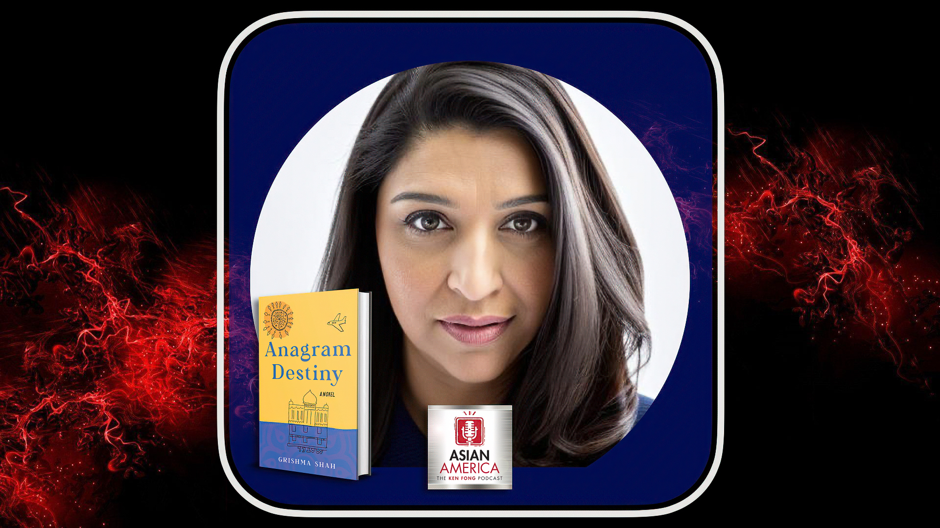 EP 524: Dr. Grisma Shah On Her Debut South Asian American Novel “Anagram Destiny”