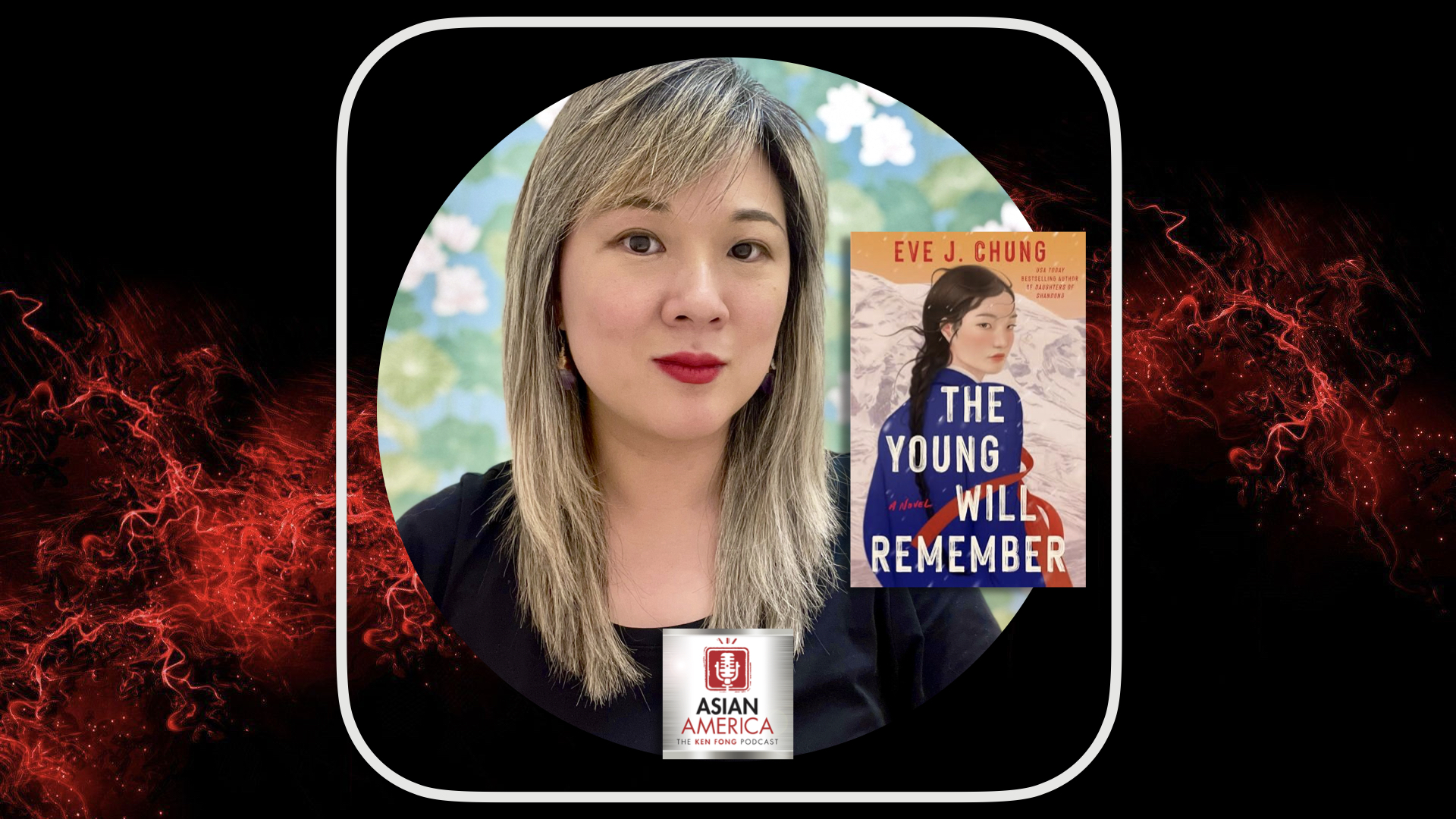 EP 603: Author Eve Chung On Writing Her Second Novel “The Young Will Remember”